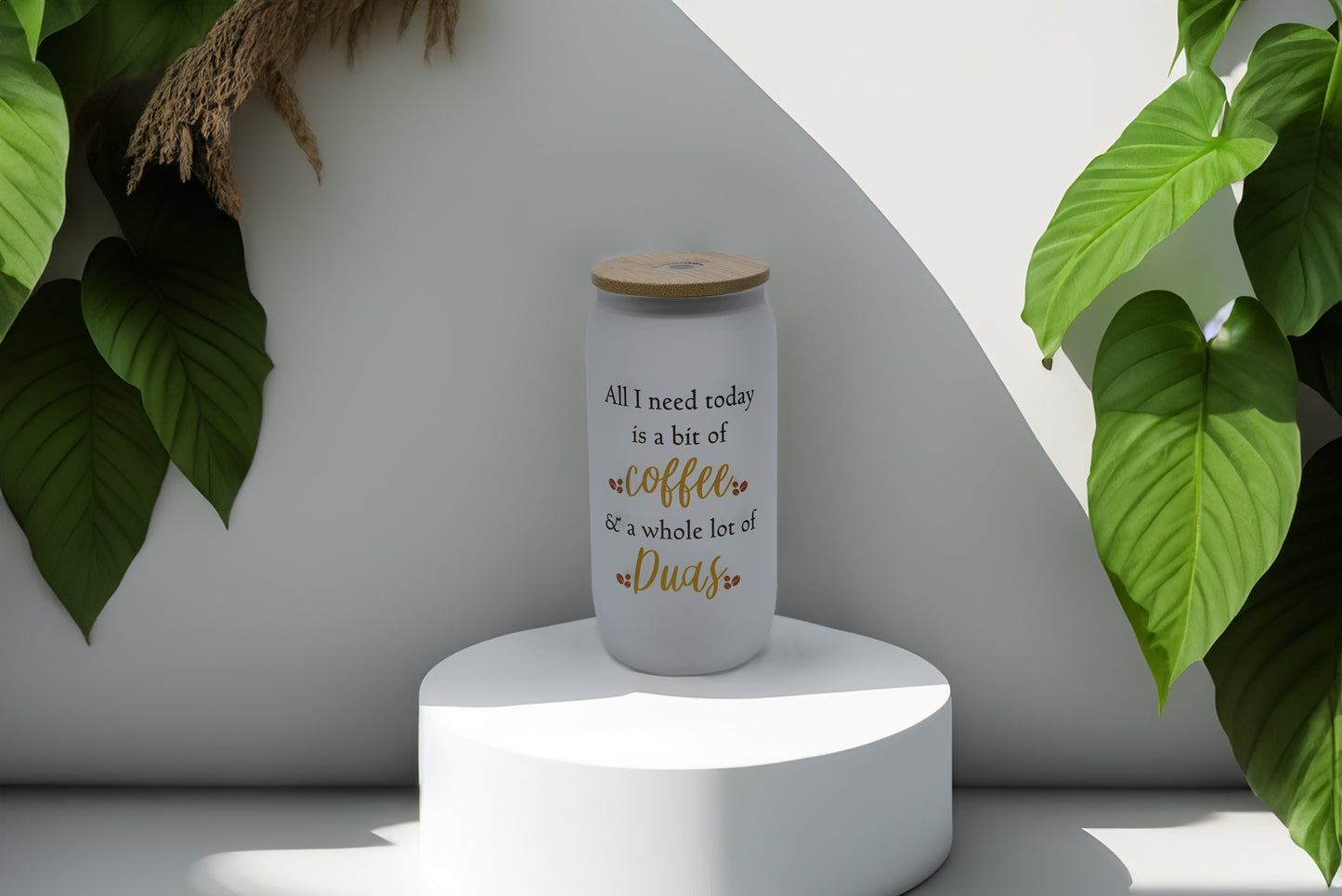 All I Need Today Is a Bit of Coffee and a whole Lot of Duas