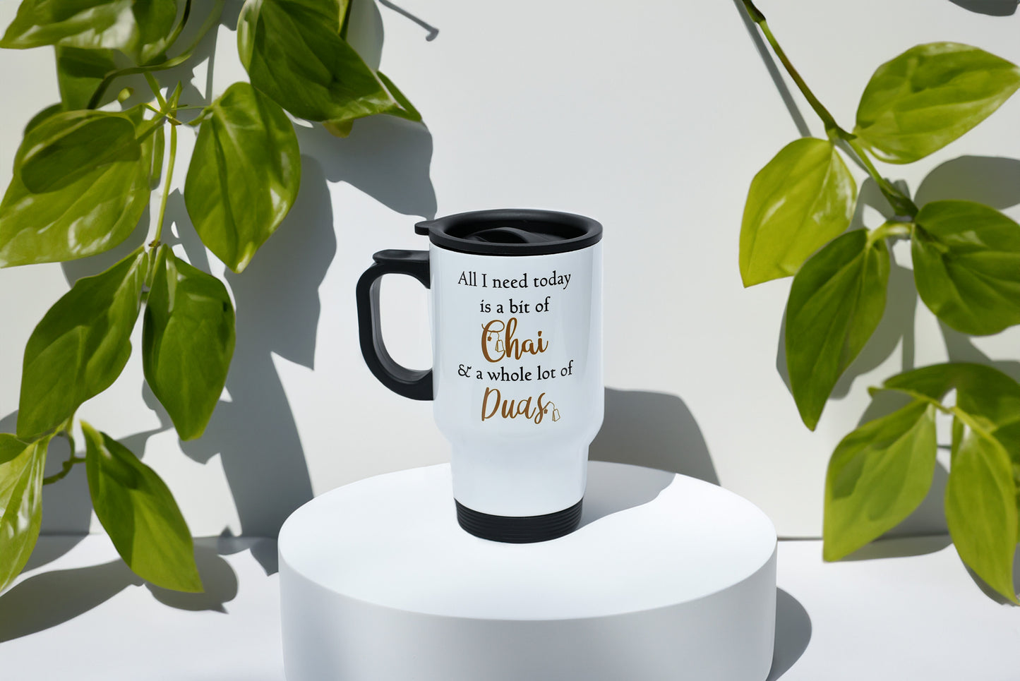 All I Need Today Is a Bit of Chai and a whole Lot of Duas