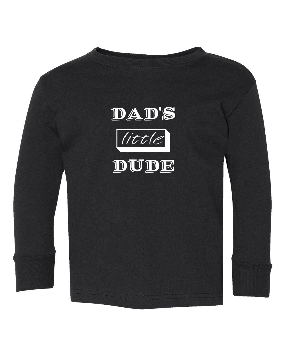 Dad's Little Dude Toddler Long Sleeve T-Shirt