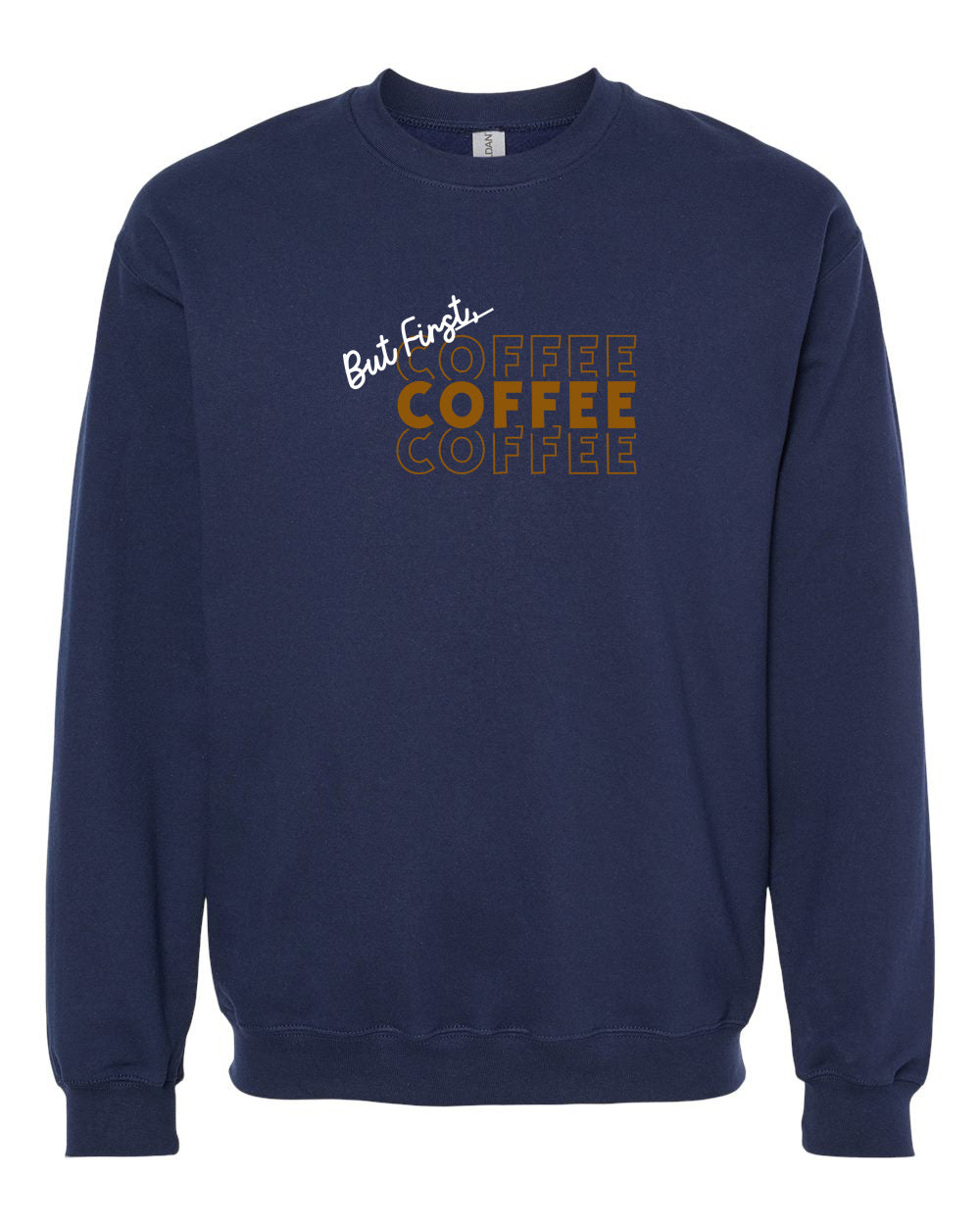 But First Coffee Coffee Coffee Adult Crewneck
