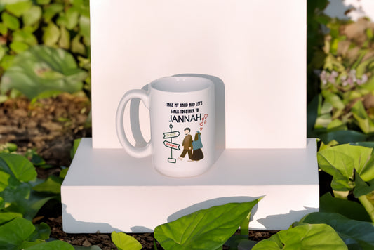 Take My Hand And Let's Walk Together To Jannah 15oz