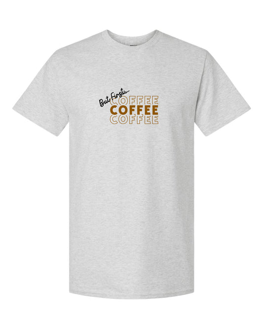 But First Coffee Coffee Coffee Adult Short Sleeve T-Shirt