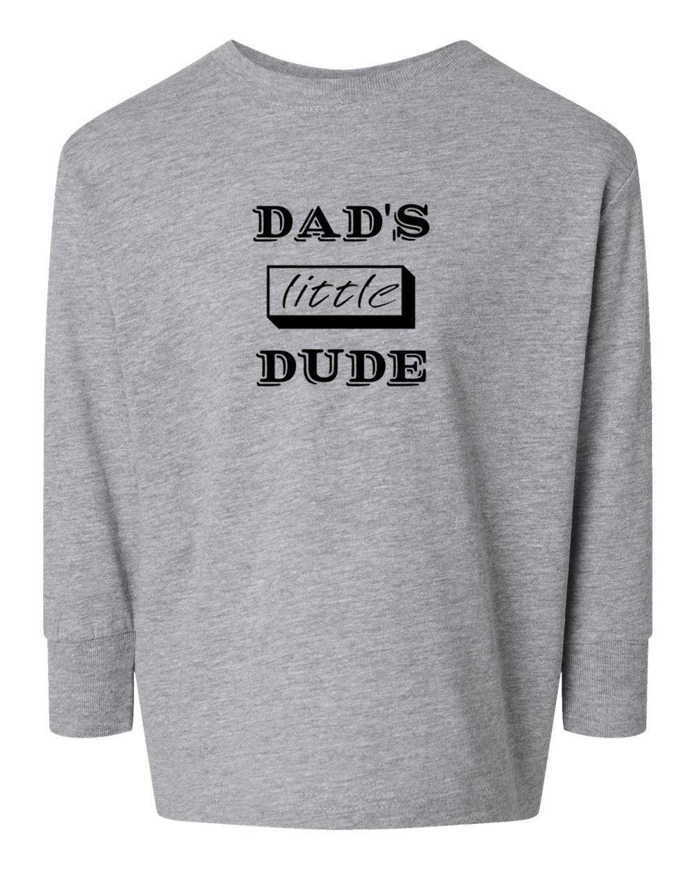 Dad's Little Dude Toddler Long Sleeve T-Shirt