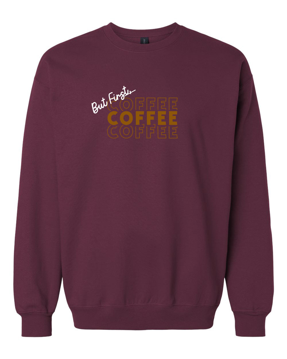But First Coffee Coffee Coffee Adult Crewneck