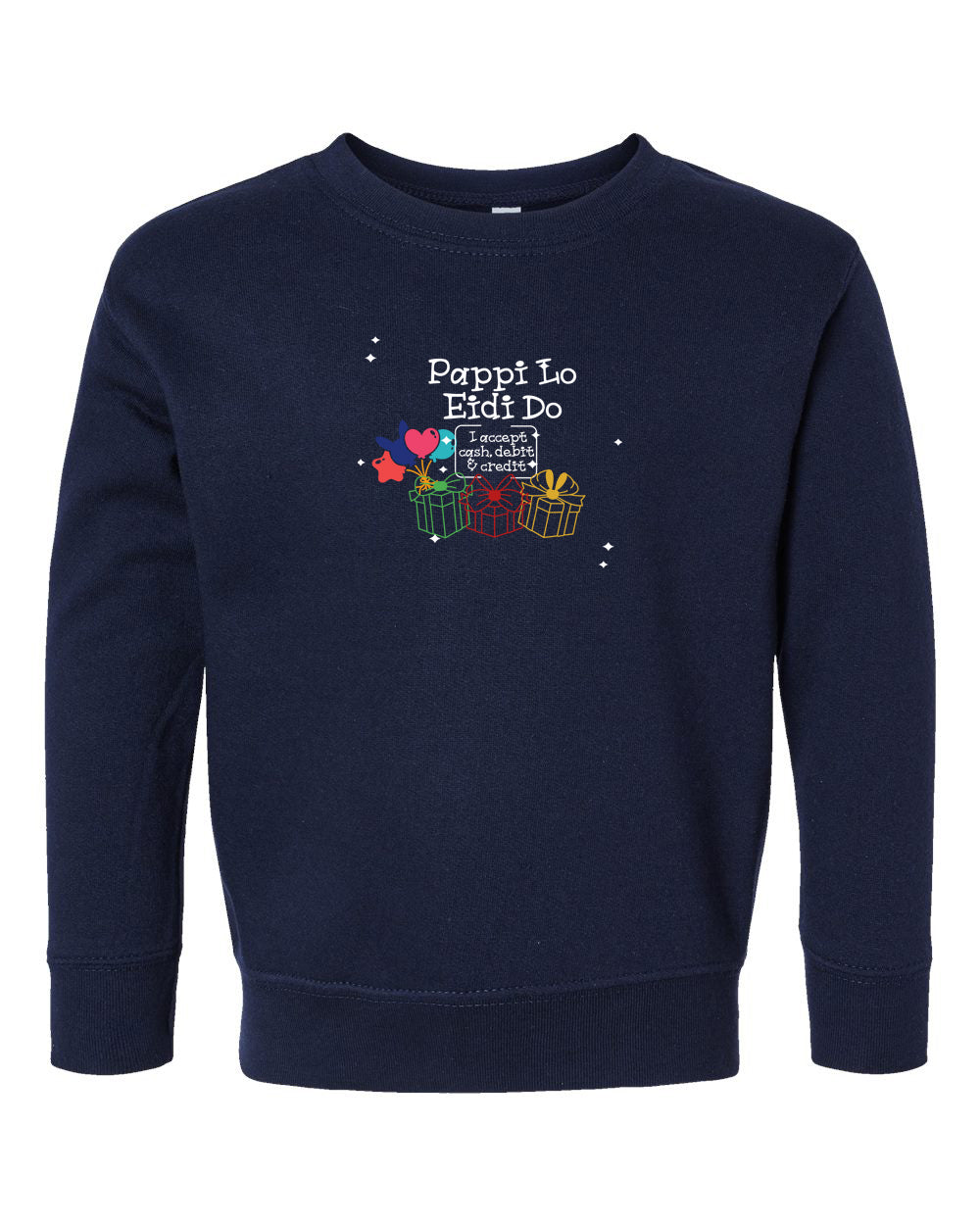 Pappi Lo Eidi Do (I accept Cash, Debit and Credit) Toddler Crewneck Sweatshirt