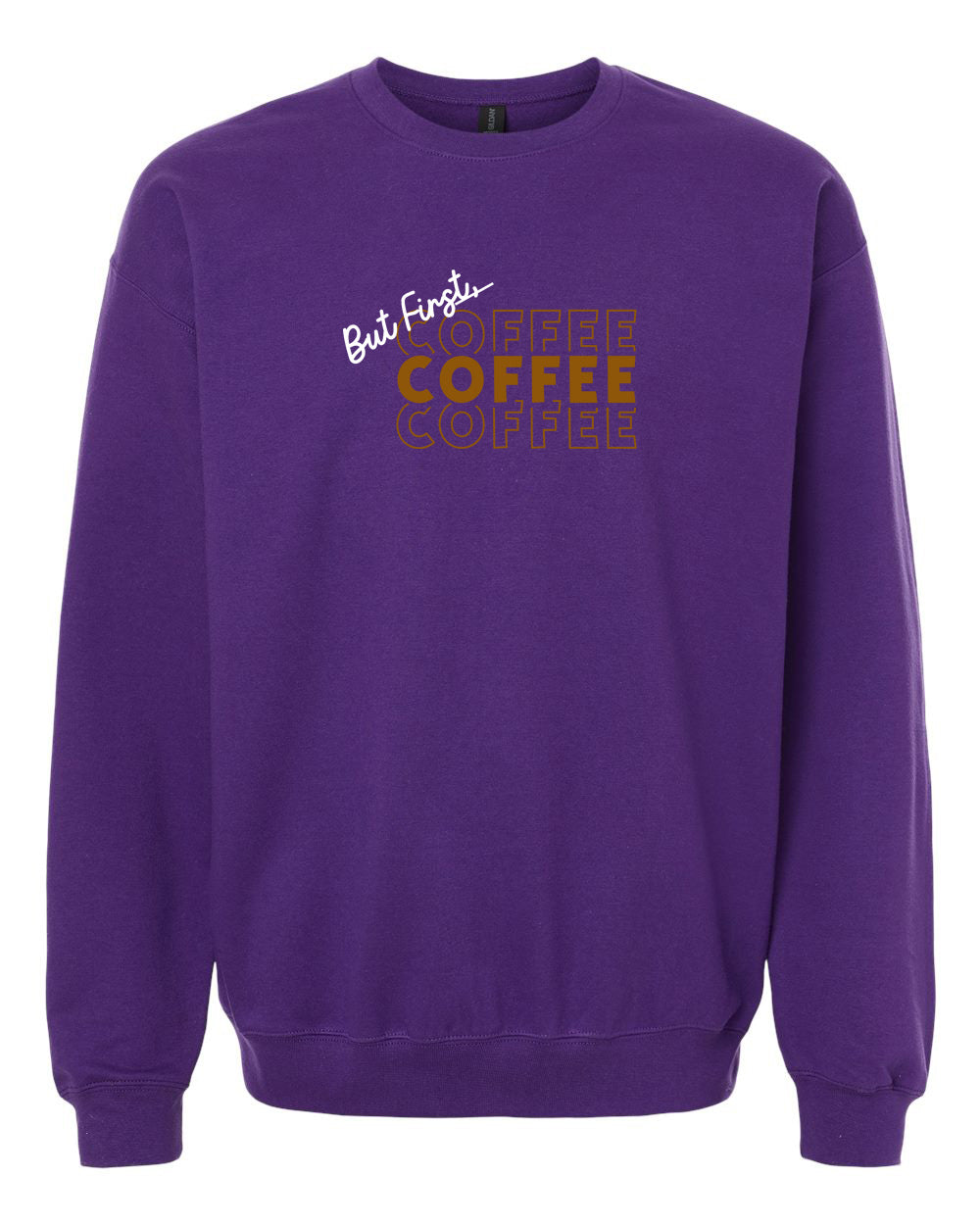 But First Coffee Coffee Coffee Adult Crewneck