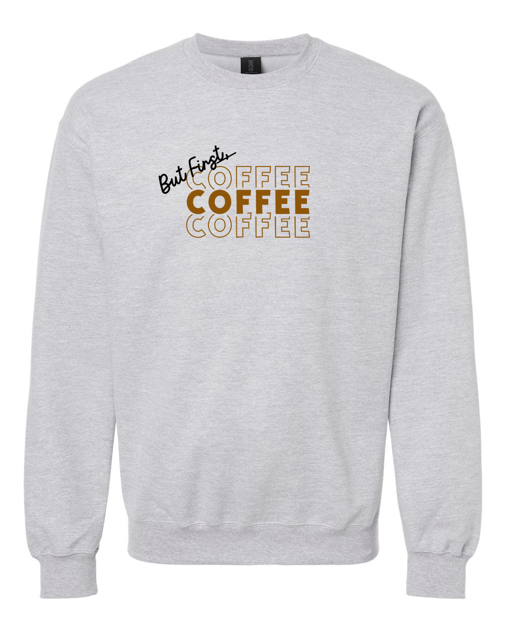But First Coffee Coffee Coffee Adult Crewneck