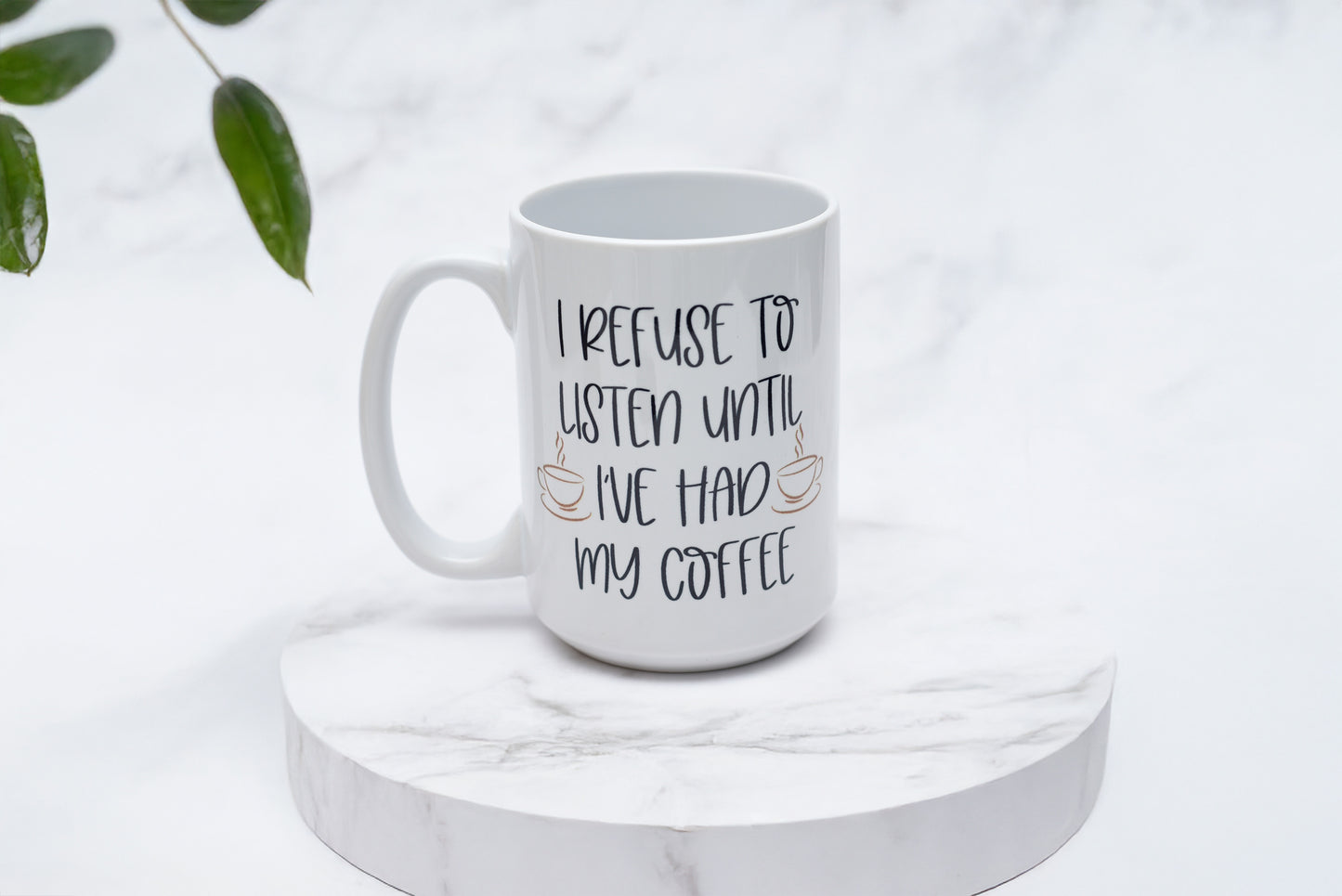 I Refuse To Listen Until I've Had My Coffee