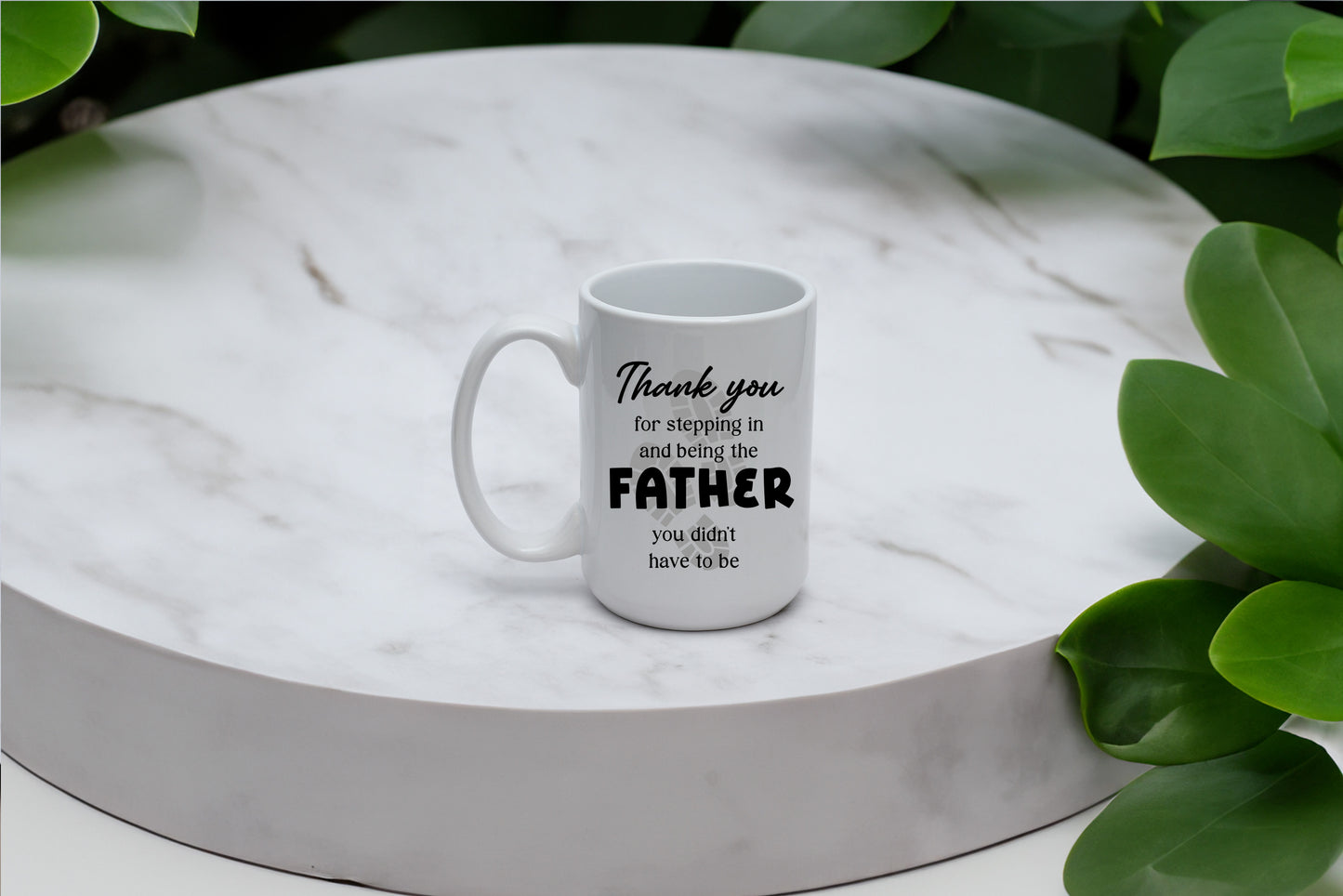 Thank You For Stepping In And Being The Father You Didn't Have To Be